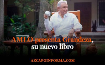 AMLO presenta Grandeza, su nuevo libro enfocado en la reivindicación cultural de México